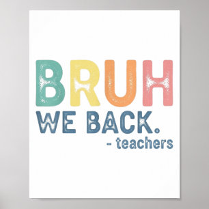 Bruh We Back Teacher Retro Back To School Funny Fi Poster