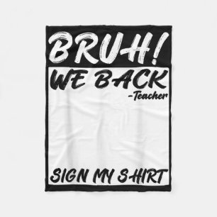 Bruh We Back Teacher Sign My Back To School Studen Fleece Blanket
