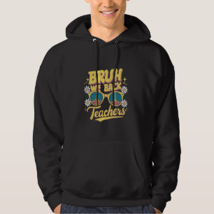 Bruh We Back Teachers First Day Of School Back To Hoodie