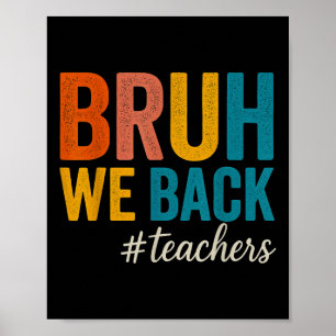 Bruh We Back Teachers First Day Of School Back To Poster