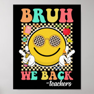 Bruh We Back Teachers Funny Back To School Groovy  Poster