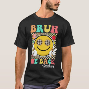 Bruh We Back Teachers Funny Back To School Groovy T-Shirt