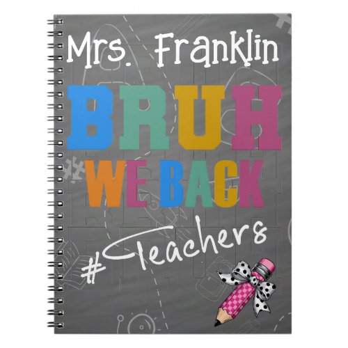 Bruh We Back _ Teachers Funny Personalized  Notebook