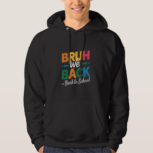 Bruh We Back Teachers Funny School Hoodie (Front)