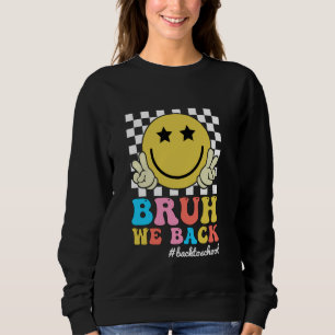 Bruh We Back Teachers Retro Back to School 1st day Sweatshirt