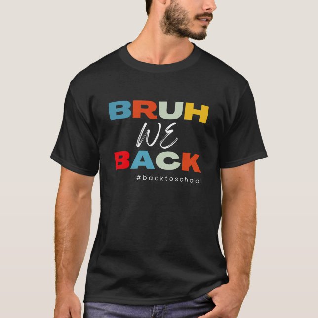 Bruh We Back Teachers Retro Back To School T-Shirt (Front)