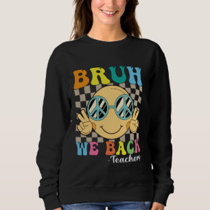 Bruh We Back Teachers Retro Smile Face Groovy Back Sweatshirt