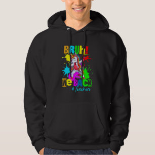 Bruh We Back Teachers Unicorn First Day Of School Hoodie