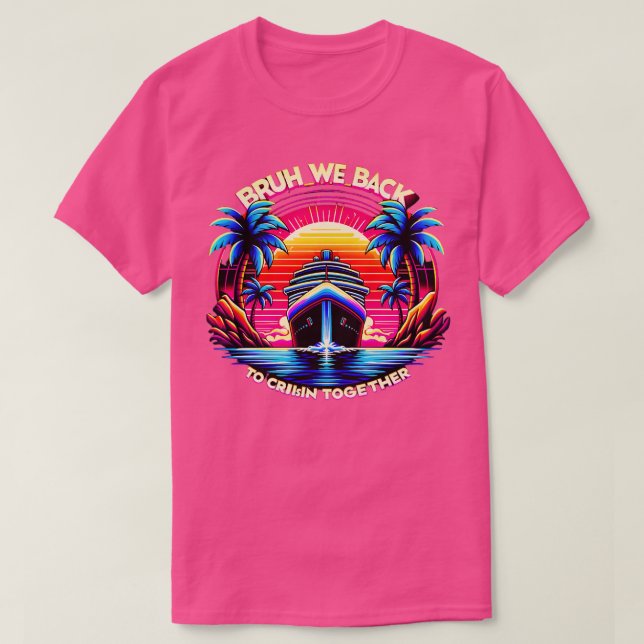 Bruh WE Back To Cruisin Together T-Shirt (Design Front)