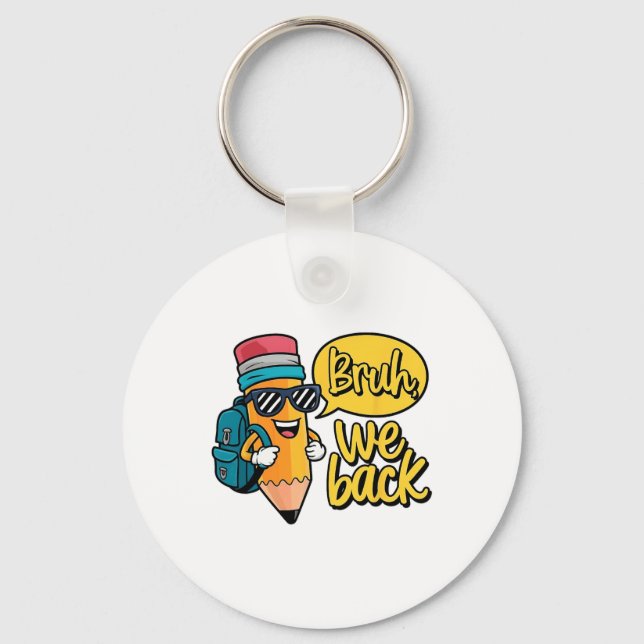 Bruh We Back To School Teacher Pencil First Day Of Keychain (Front)