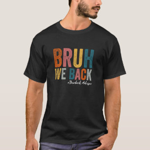 Bruh We Back Yearbook Advisor Funny Back To School T-Shirt