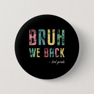 Bruh We Ck 3rd Grade First Day Of School For Third Button