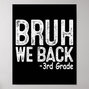 Bruh We Ck 3rd Grade First Day Of School Teacher K Poster