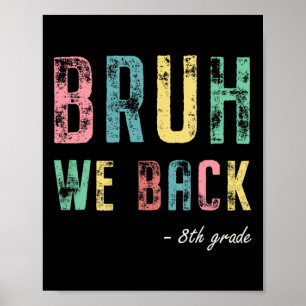 Bruh We Ck 8th Grade First Day Of School For Eight Poster