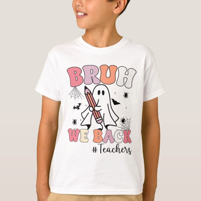 Bruh We Ck Teachers First Day Of School Ghost Hall T-Shirt (Front)