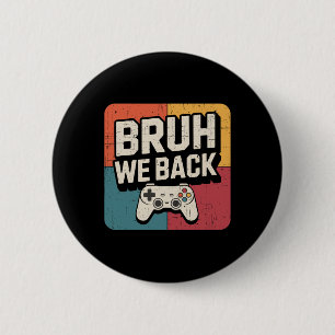 Bruh We Ck To School Happy First Day Gamer Teacher Button