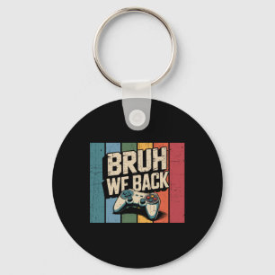 Bruh We Ck To School Happy First Day Gamer Teacher Keychain