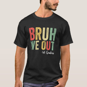 Bruh We Out 1st Graders Graduation Class Of 2025 T-Shirt