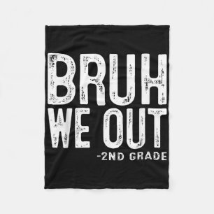 Bruh We Out 2nd Graders Second Grade Graduation Cl Fleece Blanket