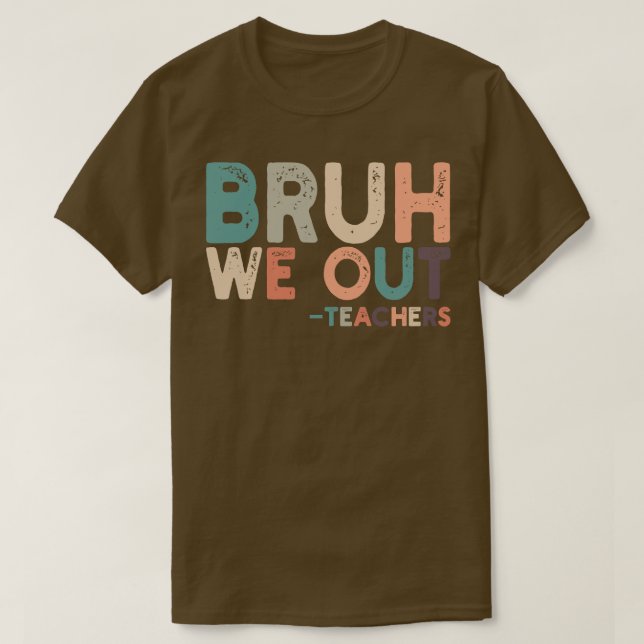 Bruh We Out 3 T-Shirt (Design Front)