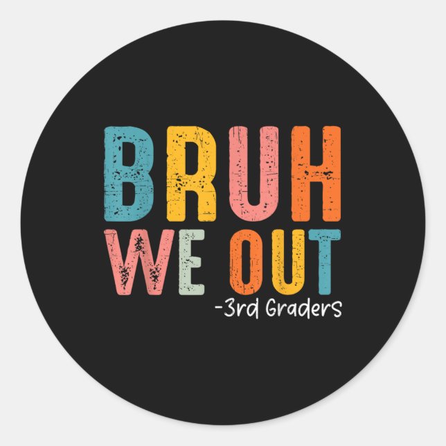 Bruh We Out 3rd Graders Third Grade Graduation Cl  Classic Round Sticker (Front)