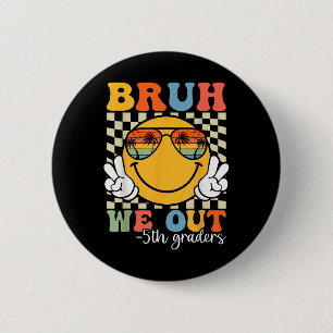 Bruh We Out 5th Graders Fifth Grade Graduation Cl Button