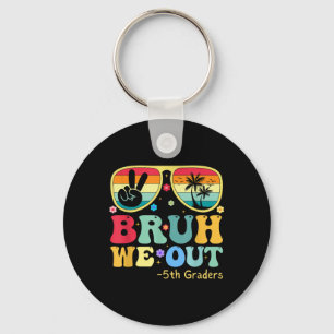 Bruh We Out 5th Graders Fifth Grade Graduation Cl Keychain