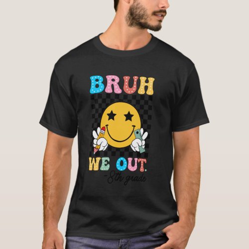 Bruh We Out 8th Grade Teacher Retro Happy Last Day T-Shirt