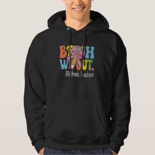 Bruh We Out 8th Grade Teachers Last Day of School Hoodie