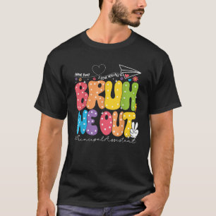 Bruh we Out Assistant Principal Last Day Of School T-Shirt