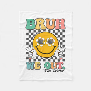 Bruh We Out Bus Drivers Smile Last Day Of School Fleece Blanket