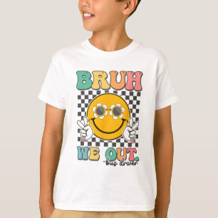 Bruh We Out Bus Drivers Smile Last Day Of School T-Shirt