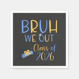 Bruh we out class of 2026  napkins