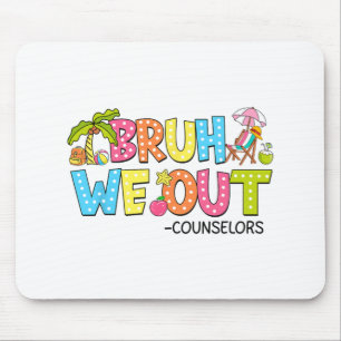 Bruh We Out Counselors Last Day Of School  Mouse Pad
