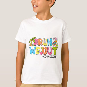 Bruh We Out Counselors Last Day Of School T-Shirt