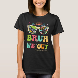 Bruh We Out Funny Last Day Of School Teacher Boy G T-Shirt