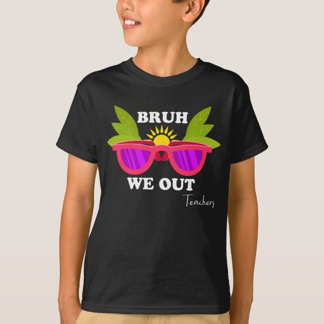 Bruh We Out - Funny Teacher Escape Shirt (Front)