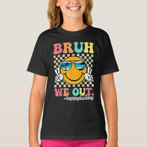 Bruh We Out Happy Last Day Of School T_Shirt