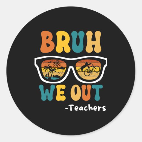 Bruh We Out Happy Last Day Of School Teacher Boy G Classic Round Sticker