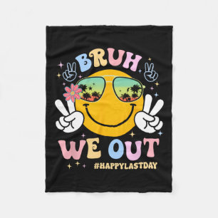 Bruh We Out Happy Last Day Of School Teacher Boy G Fleece Blanket