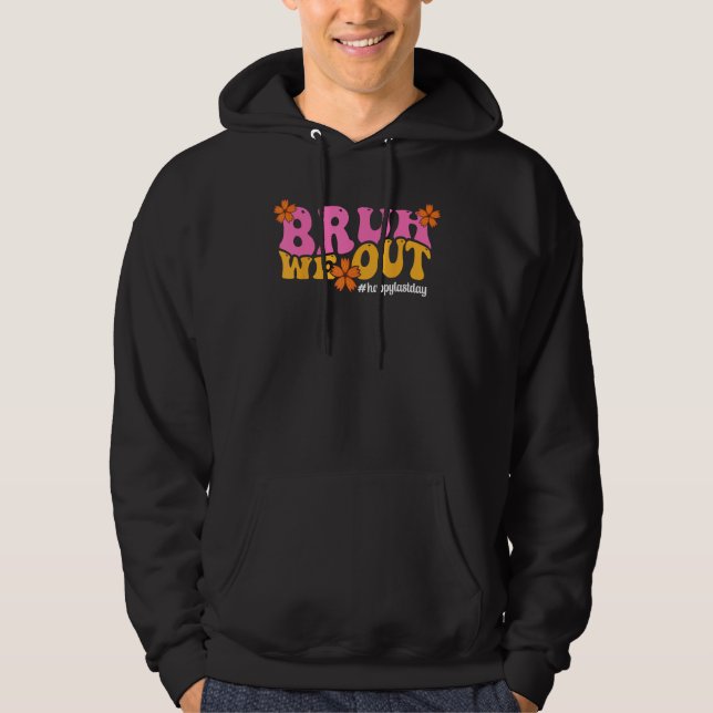 Bruh We Out Happy Last Day Of School Teacher Boy G Hoodie (Front)