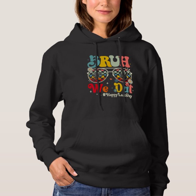 Bruh We Out Happy Last Day Of School Teacher Boy G Hoodie (Front)