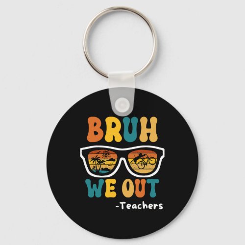 Bruh We Out Happy Last Day Of School Teacher Boy G Keychain