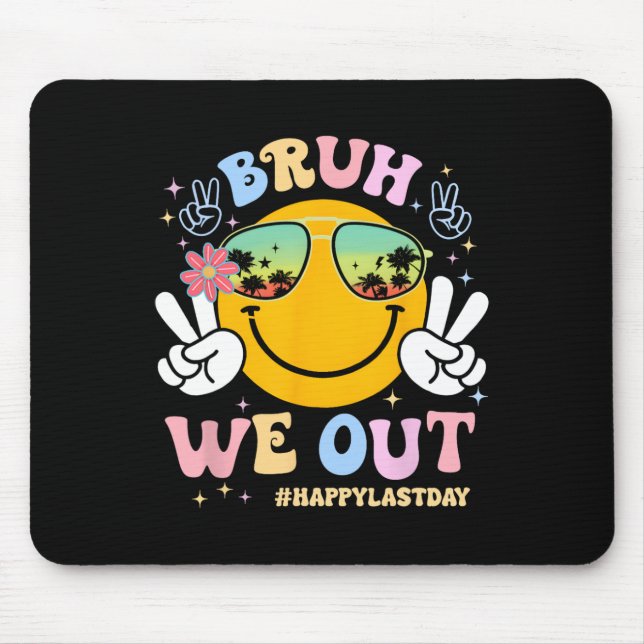 Bruh We Out Happy Last Day Of School Teacher Boy G Mouse Pad (Front)