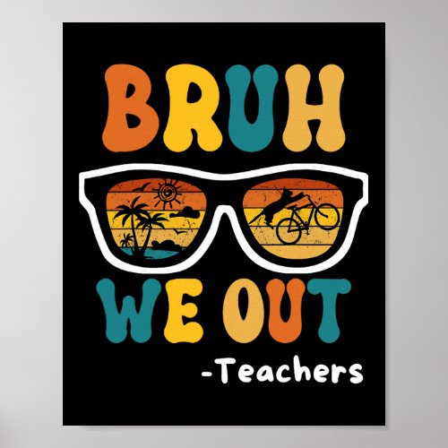 Bruh We Out Happy Last Day Of School Teacher Boy G Poster