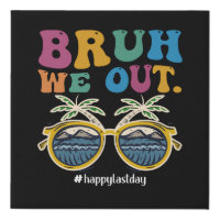 Bruh We Out Happy Last Day Of School Teacher