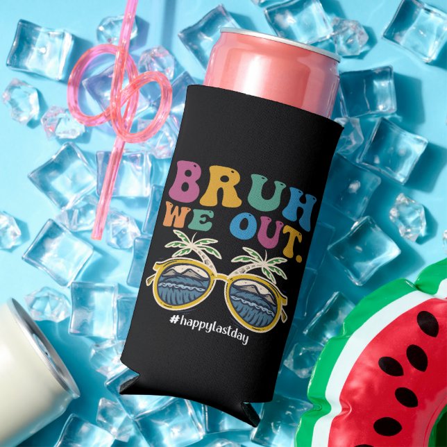 Bruh We Out Happy Last Day Of School Teacher  Seltzer Can Cooler (In Situ Summer)