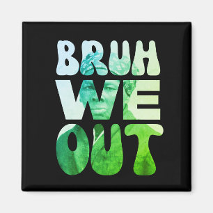 BRUH WE OUT Juneteenth Harriet Tubman Teachers Magnet