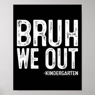 Bruh We Out Kindergarten Graduation Cl Of 2025 Poster