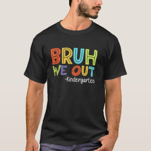 Bruh We Out Kindergarten Graduation Class Of 2025 T-Shirt
